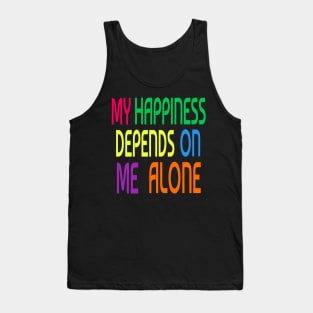 My happiness depends on me alone Tank Top